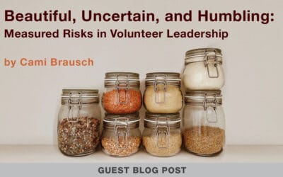 Beautiful, Uncertain, and Humbling: Measured Risks in Volunteer Leadership
