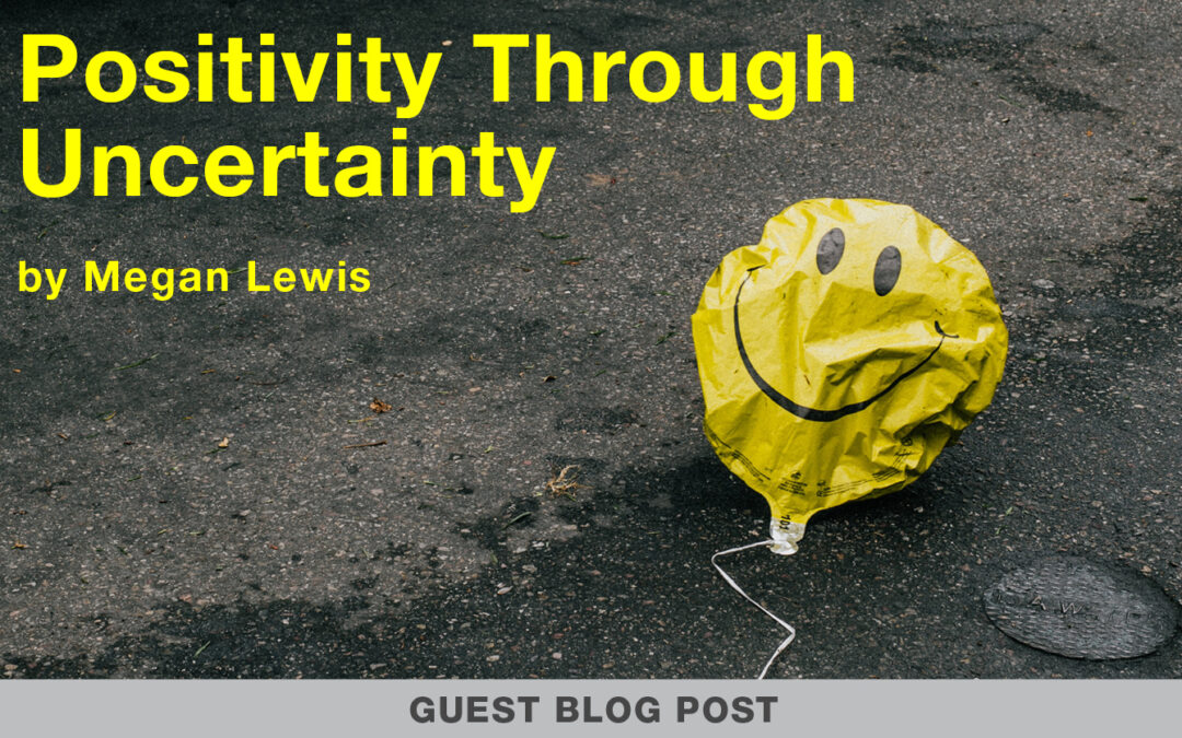 Positivity Through Uncertainty